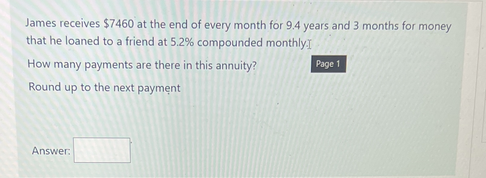 James receives $7460 at the end of every month