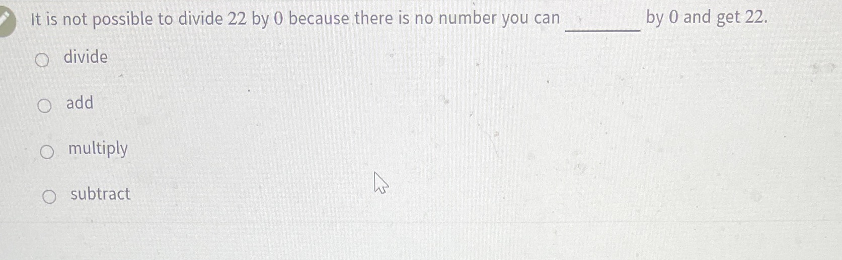 It is not possible to divide 22 by 0 because