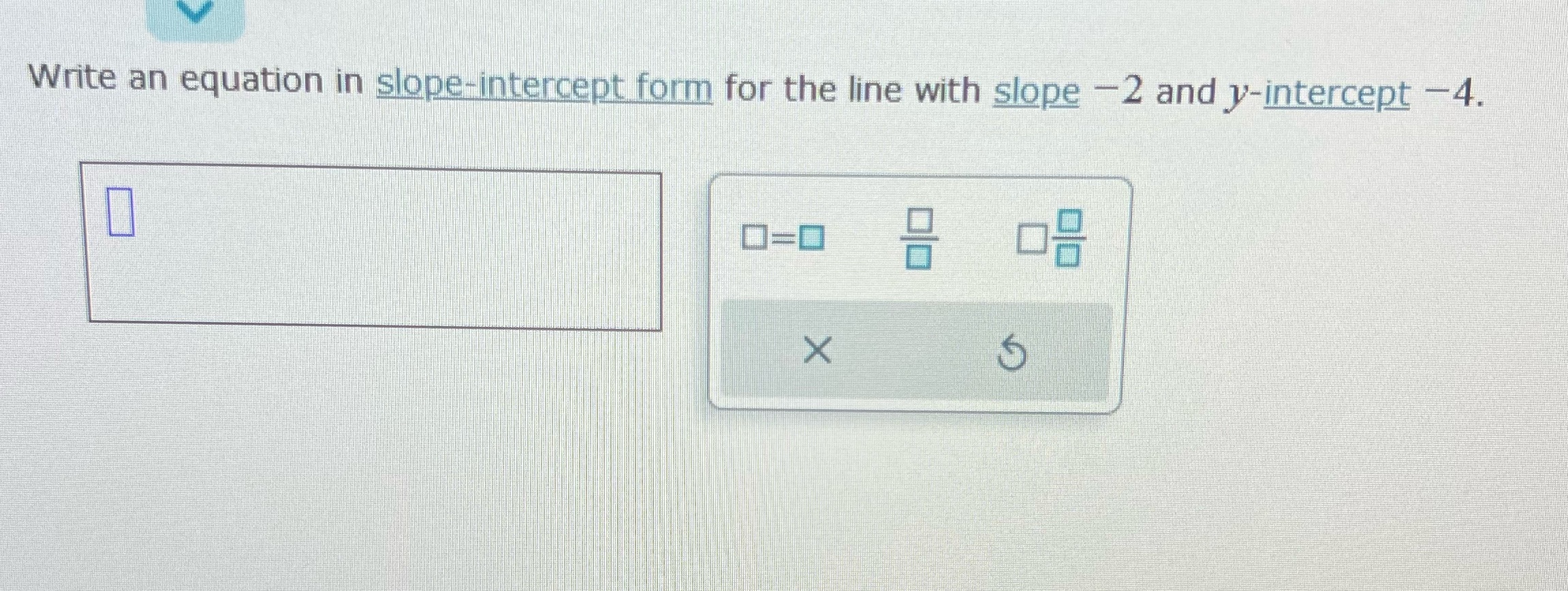 Write equation in slope intercept form for the