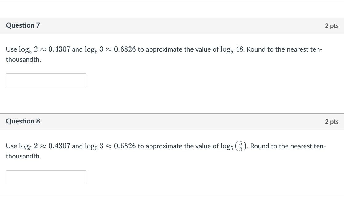 Question 7 2 pts Use log5 2 a 0.4307 and log5 3 m