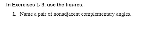 In Exercises 1-3, use the figures. 1. Name a pair