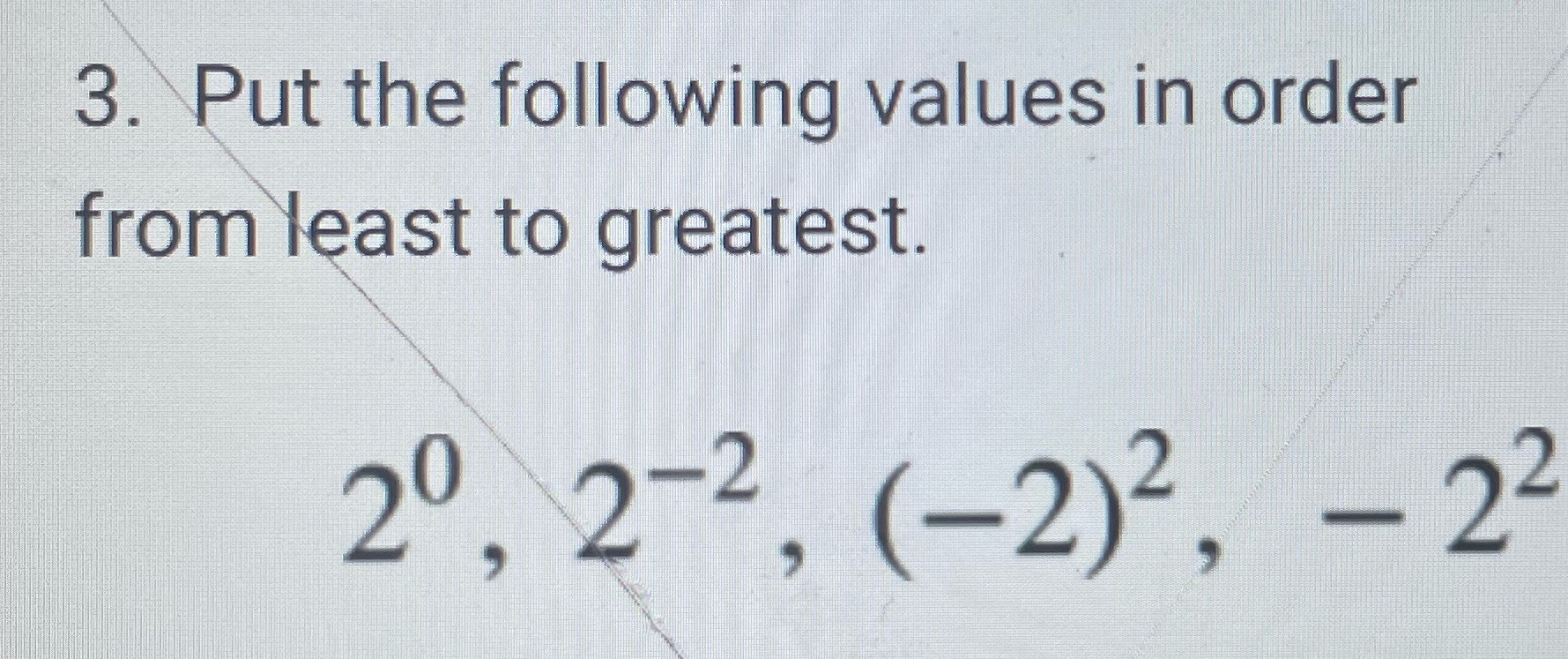 Put in order from least to greatest 3. Put the