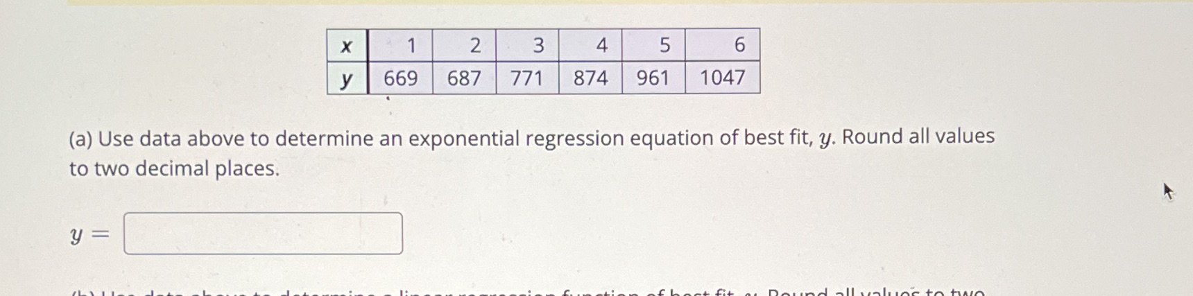 X 1 2 3 4 5 6 y 669 687 771 874 961 1047 (a) Use