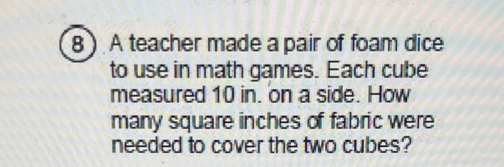 8 A teacher made a pair of foam dice to use in