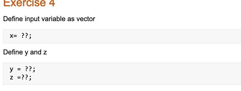 Exercise 4 Define input variable as vector X= ??;