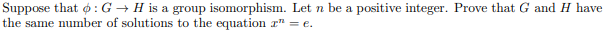 Suppose that o: G - H is a group isomorphism. Let