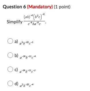 Question 5 (Mandatory) (1 point) Simplify O a) 10