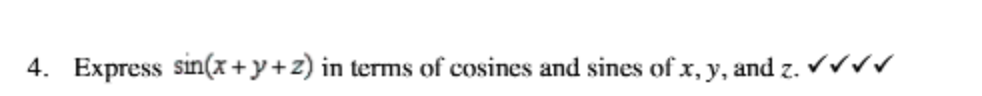 4. Express sin(x + y+ 2) in terms of cosines and