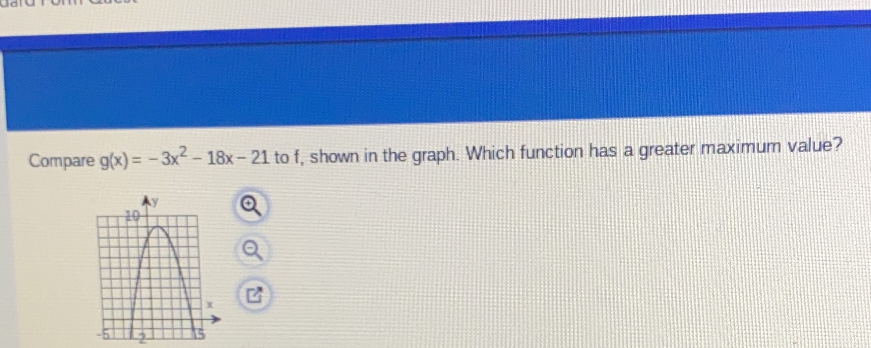 Compare g(x) = -3x - 18x - 21 to f, shown in the