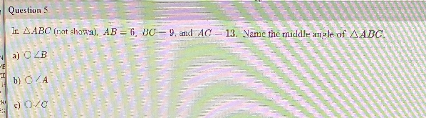 Question 5 In AABC (not shown), AB = 6, BC - 9,
