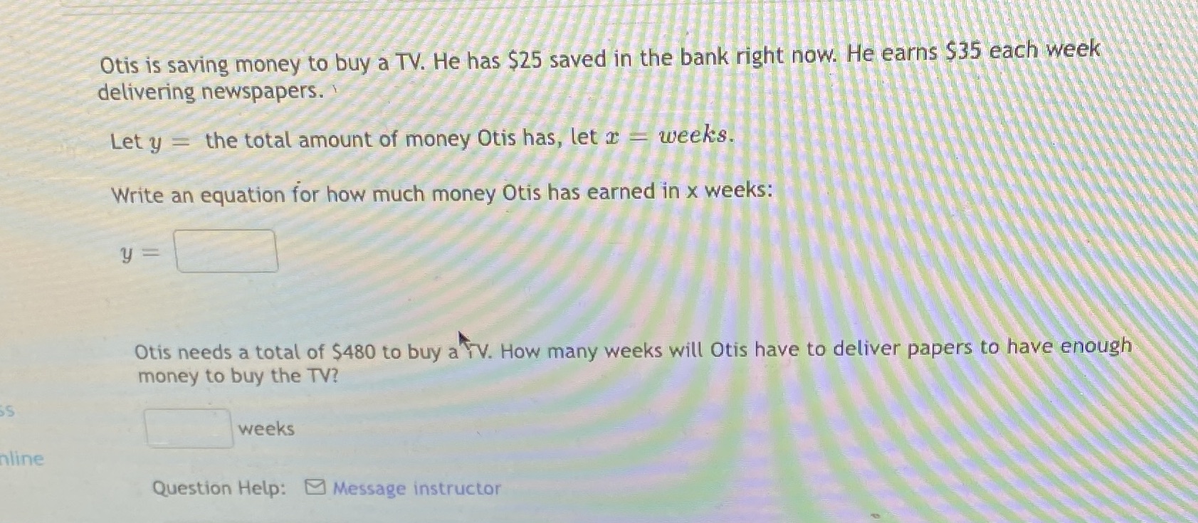 Otis is saving money to buy a TV. He has $25