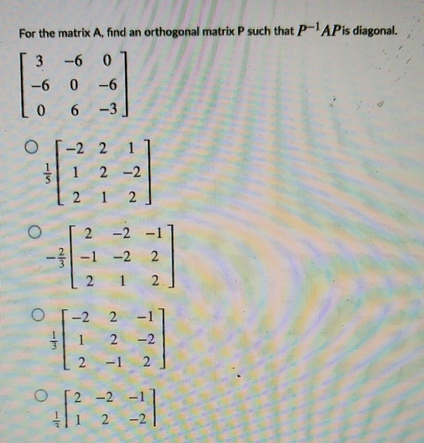 answer only For the matrix A, find an orthogonal