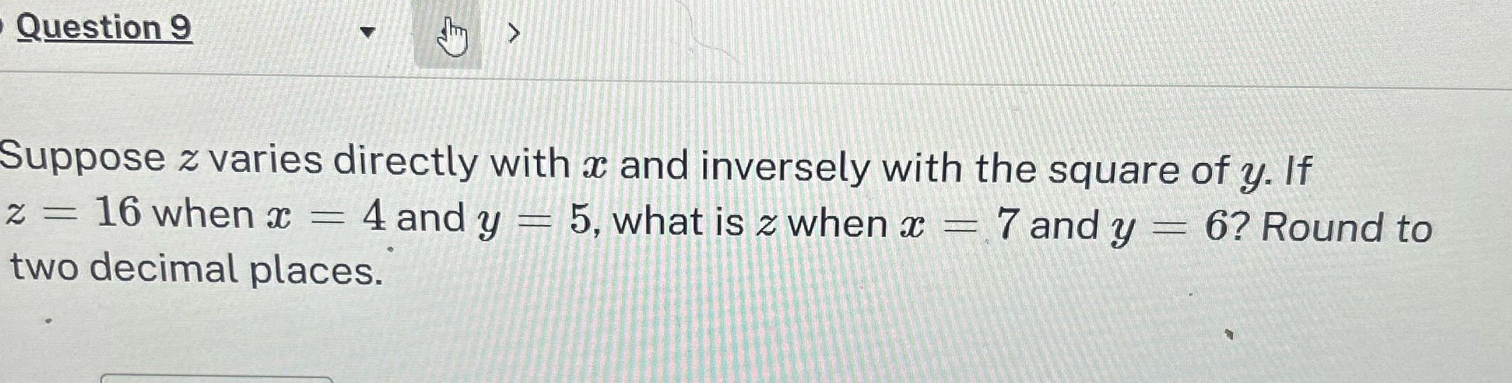Question 9 Suppose z varies directly with x and