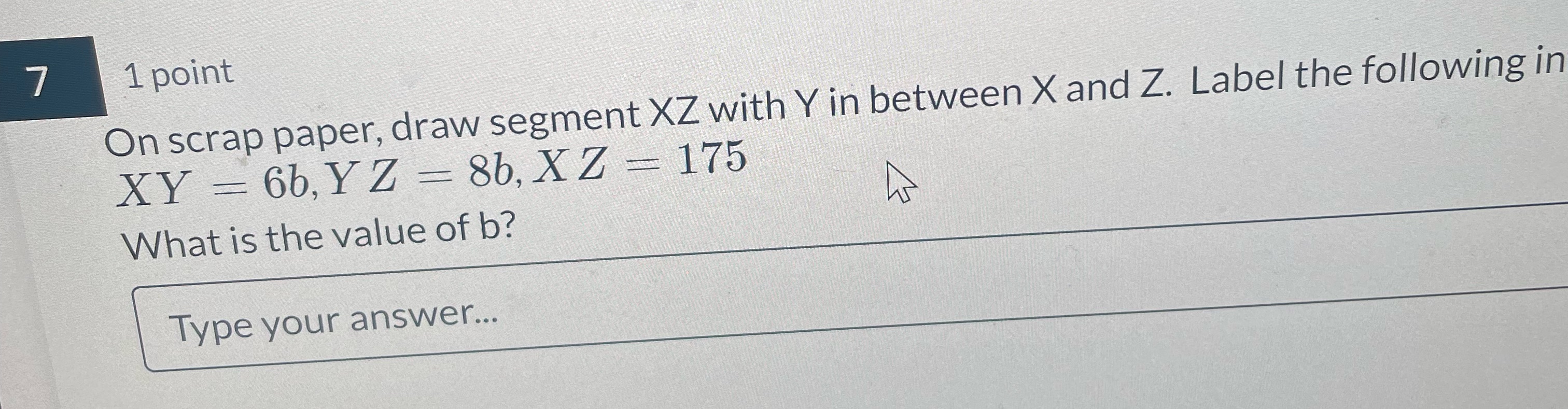 7 1 point On scrap paper, draw segment XZ with Y