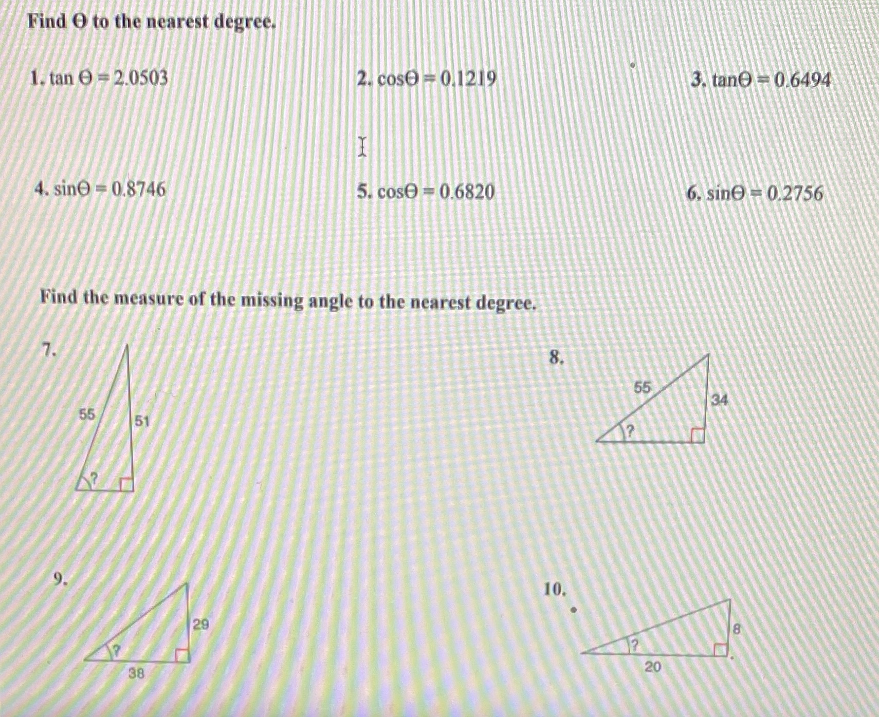 Find O to the nearest degree. 1. tan - 2.0503 2.