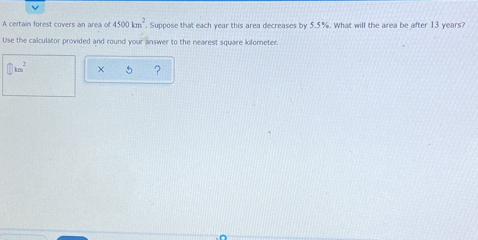 A certain forest covers an area of 4500 km .