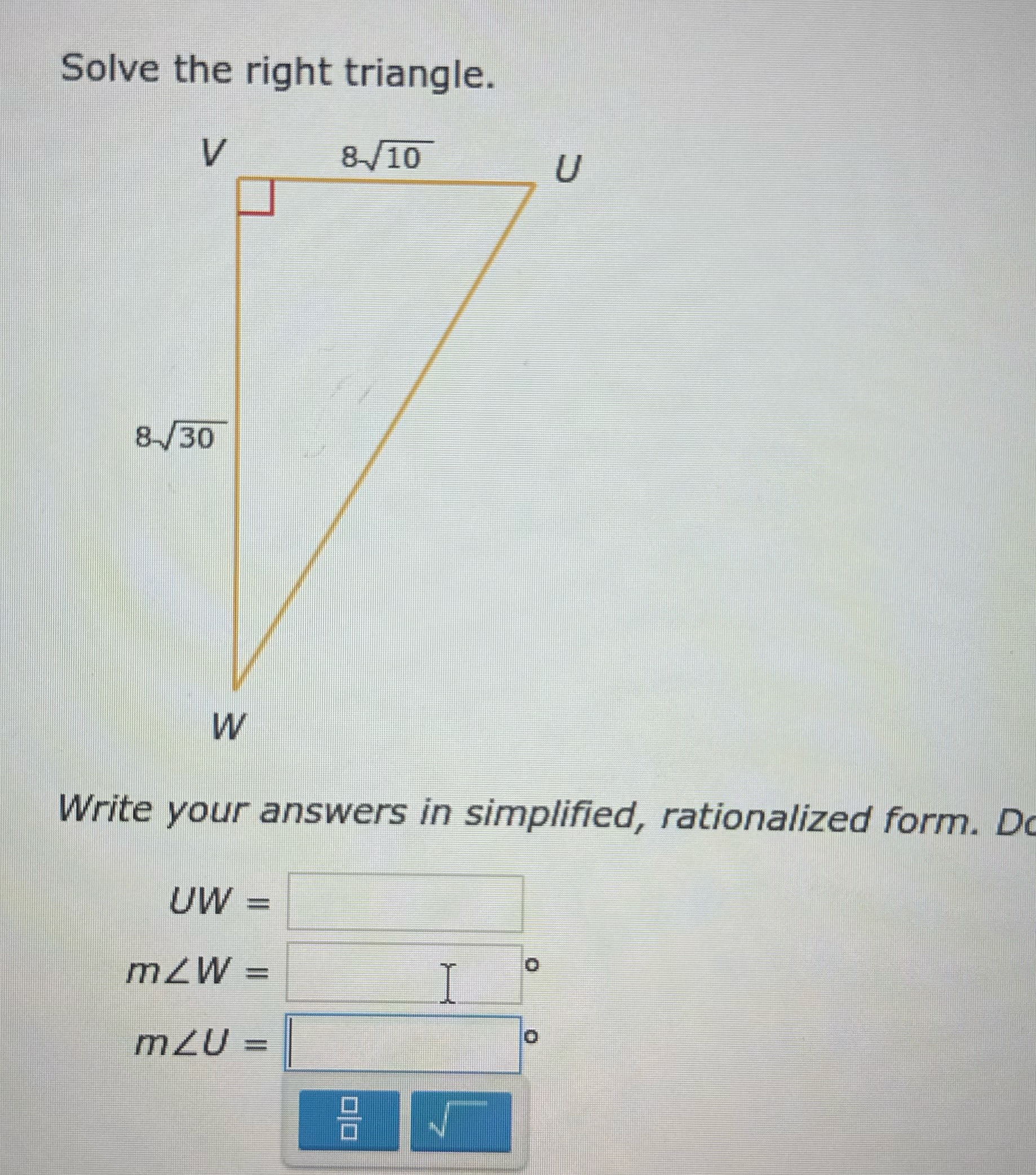 Solve the right triangle. V 8/10 U 8/30 W Write