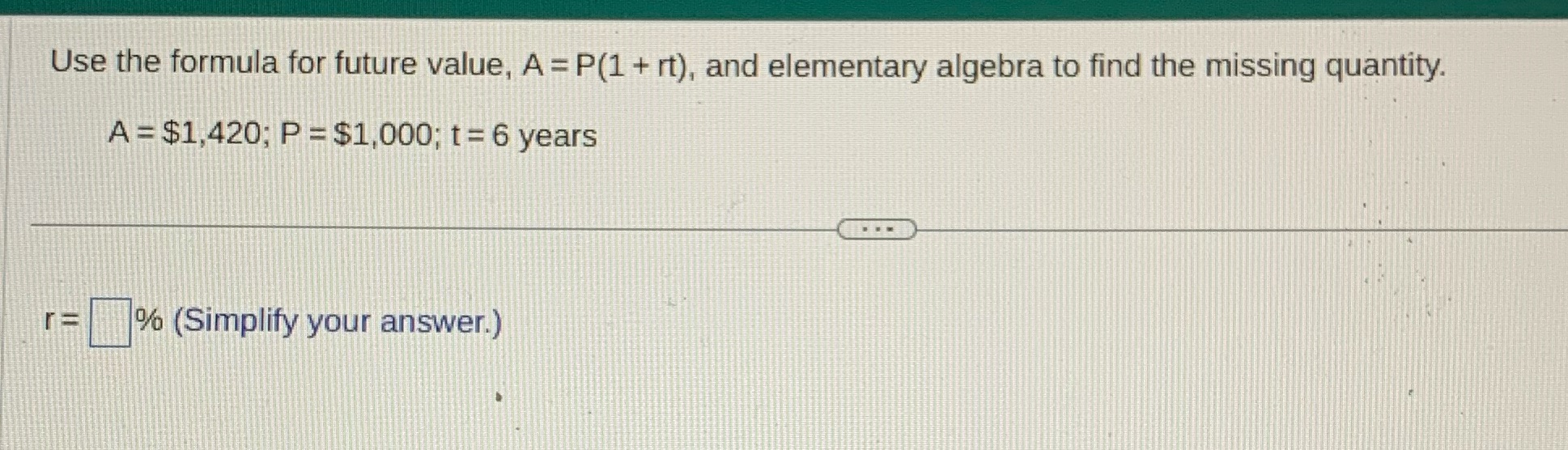 solve for r Use the formula for future value, A =