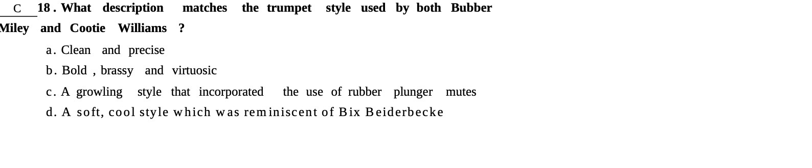 C 18. What description matches the trumpet style