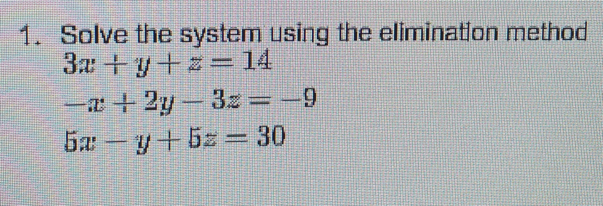Help 1. Solve the system using the elimination