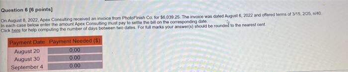 need help... Question 6 [6 points] On August 8.