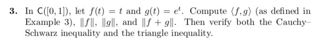 3. In C([0, 1]), let f (t) = t and g(t) = et.