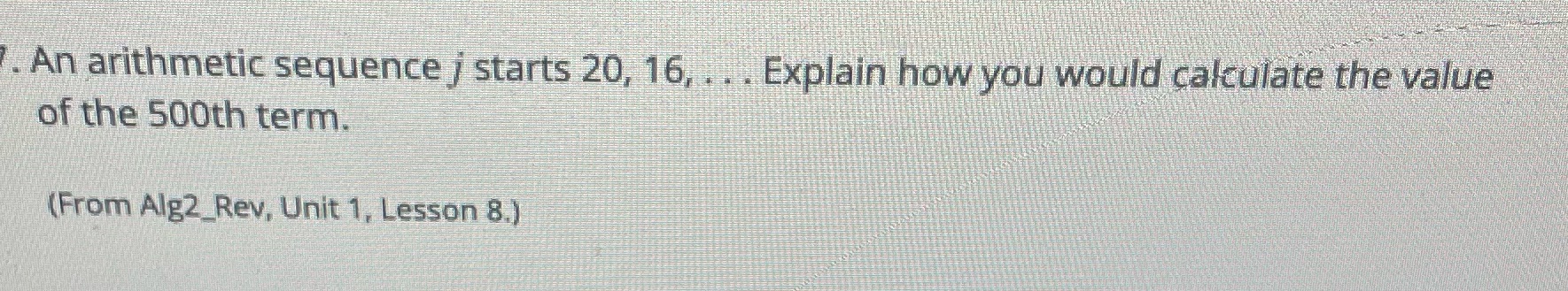. An arithmetic sequence / starts 20, 16, . . .