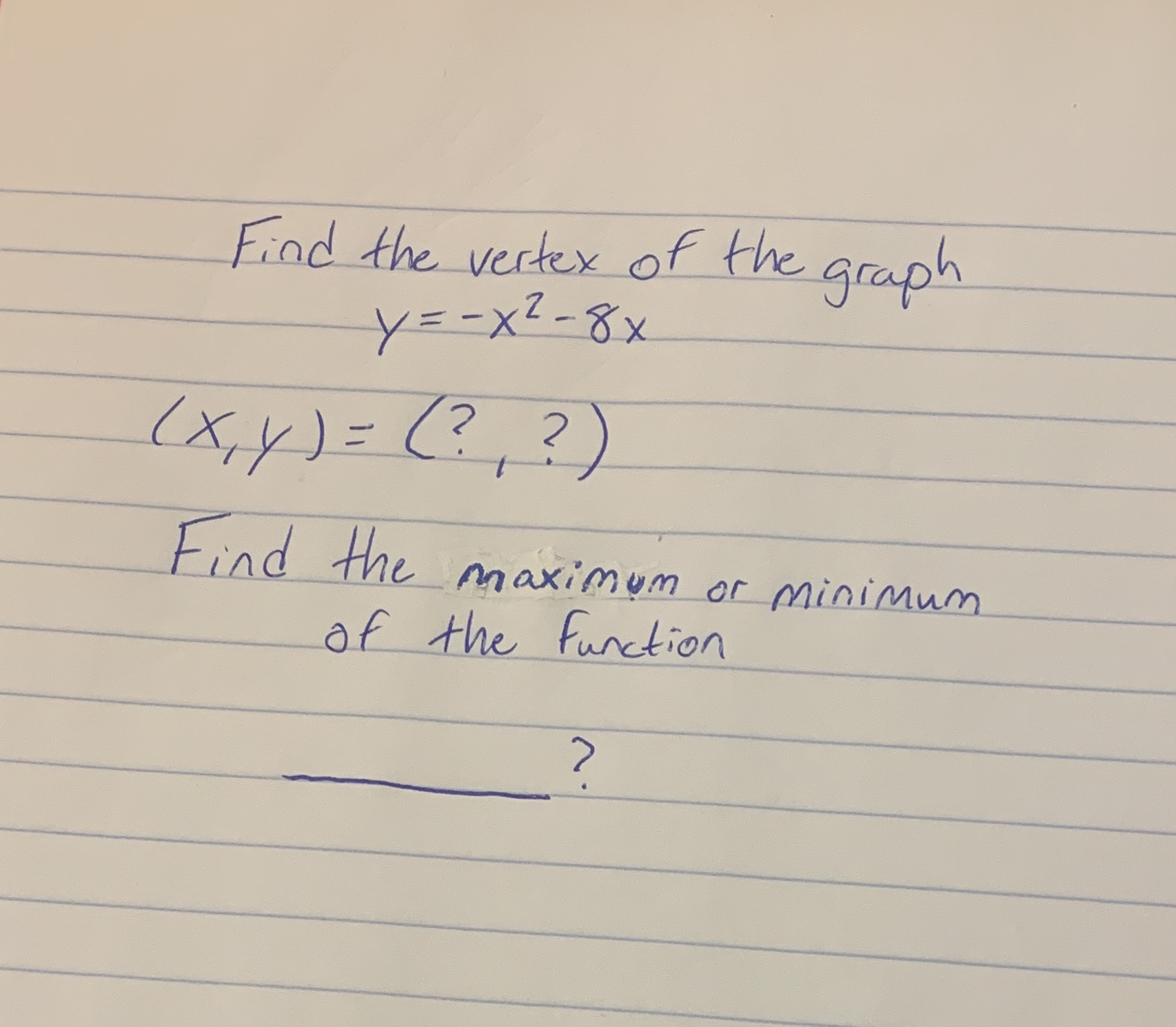 Find the vertex of the graph Y = - x 2 - 8 x ( x