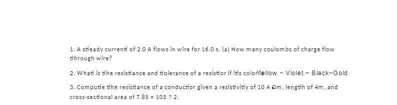 1. A stieady currenti of 2.0 A flows in wire for