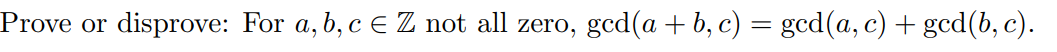 Prove or disprove: For a, b, c E Z not all zero,