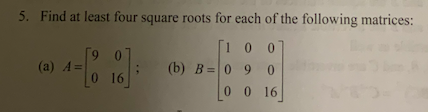 5. Find at least four square roots for each of