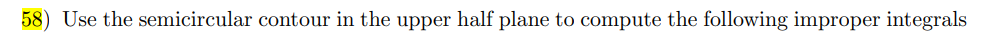 58) Use the semicircular contour in the upper