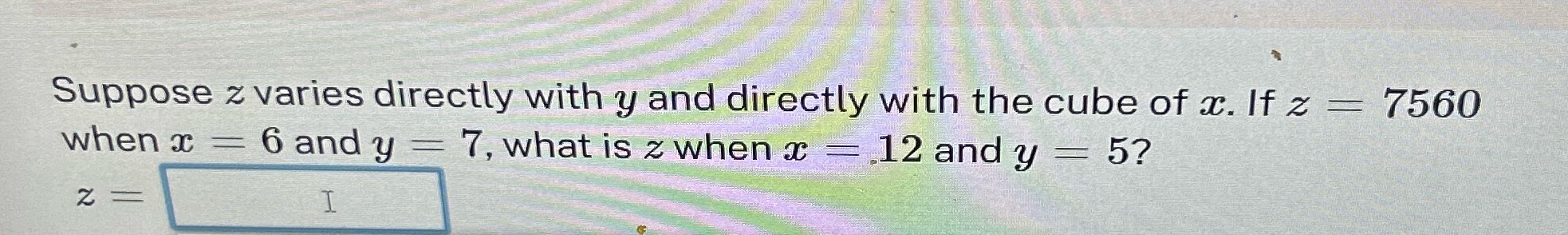 Suppose z varies directly with y and directly