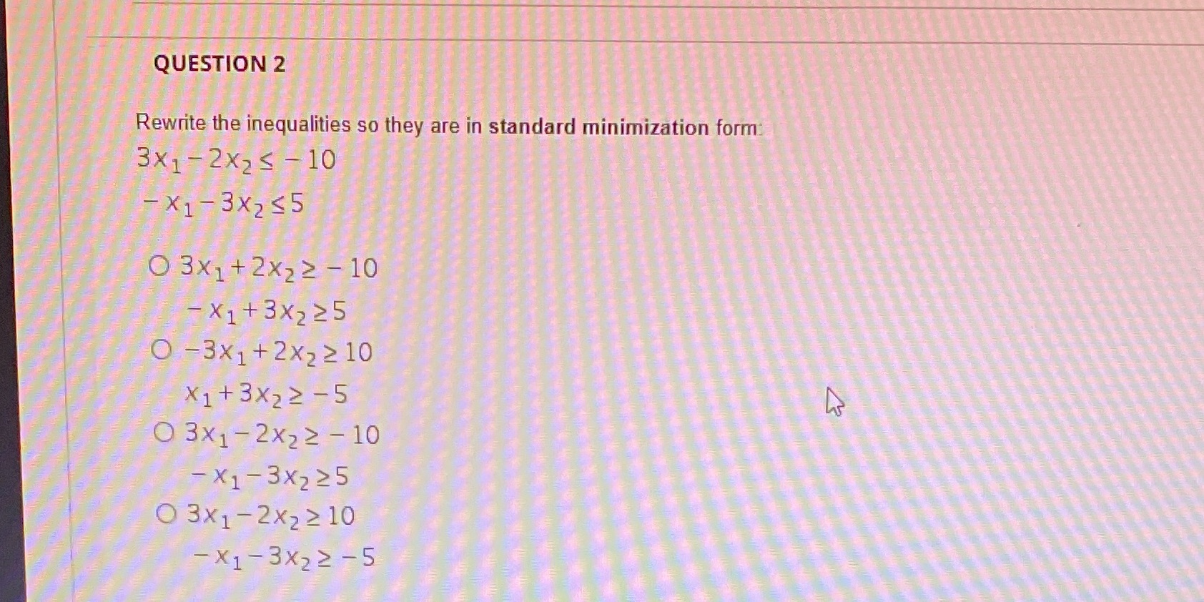 QUESTION 2 Rewrite the inequalities so they are