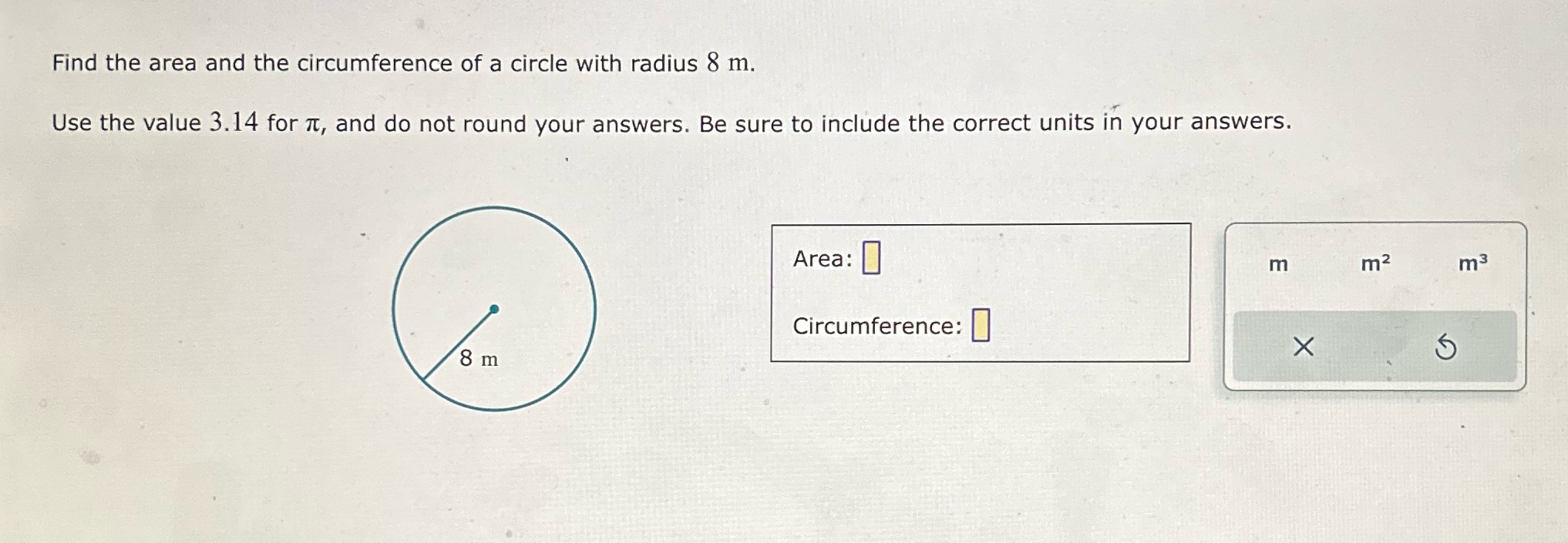 Find the area and the circumference of a circle