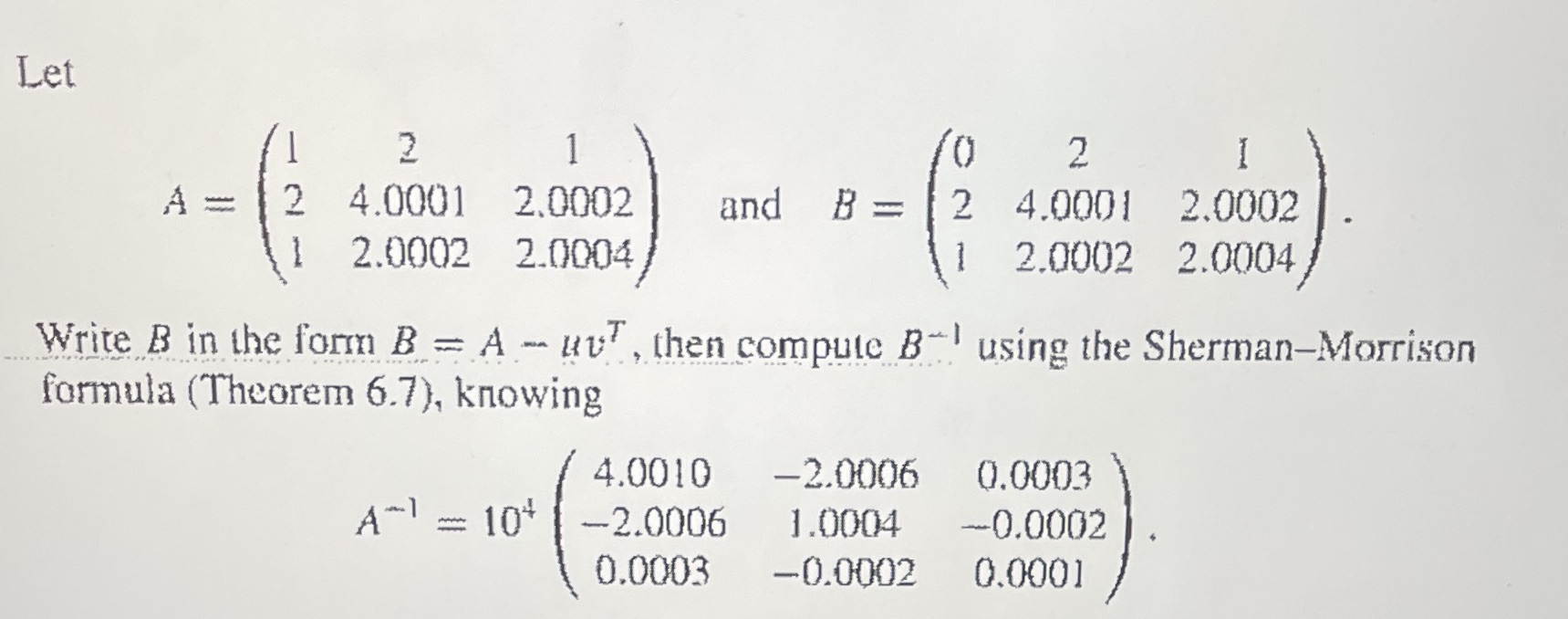 Theorem 6.7 (A-uvT)^-1 = A^-1 + alpha( A^-1 uvT