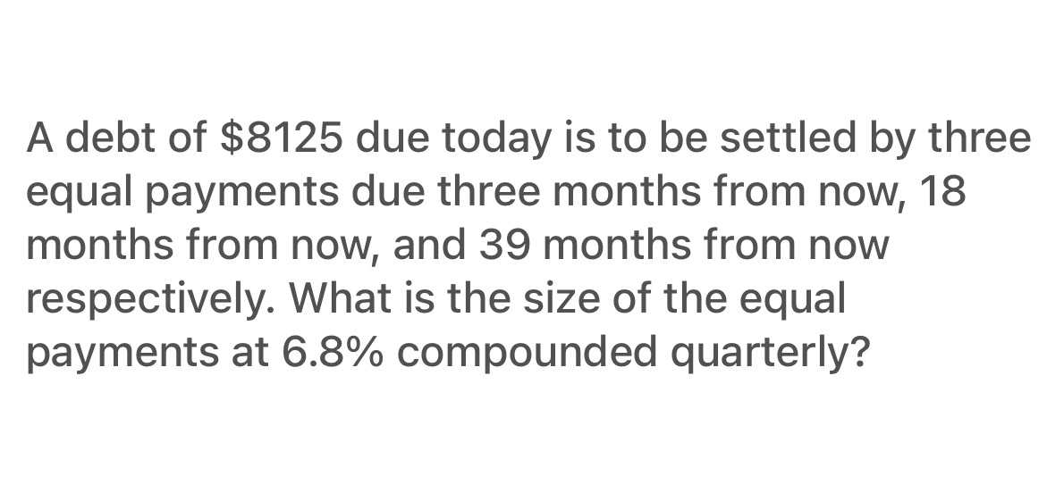 A debt of $8125 due today is to be settled by