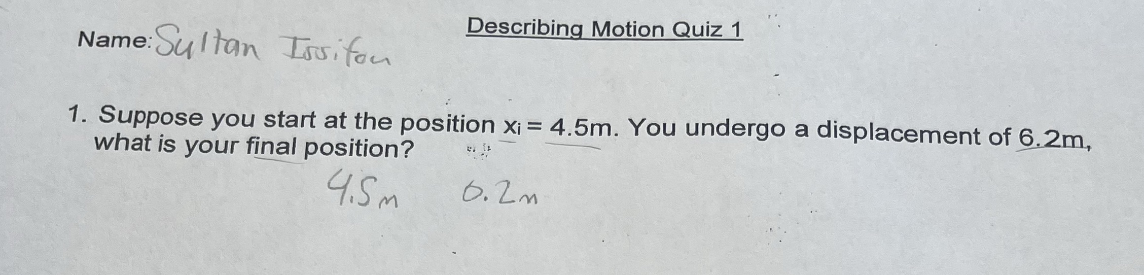 Describing Motion Quiz 1 Name : Sultan Issifan 1.