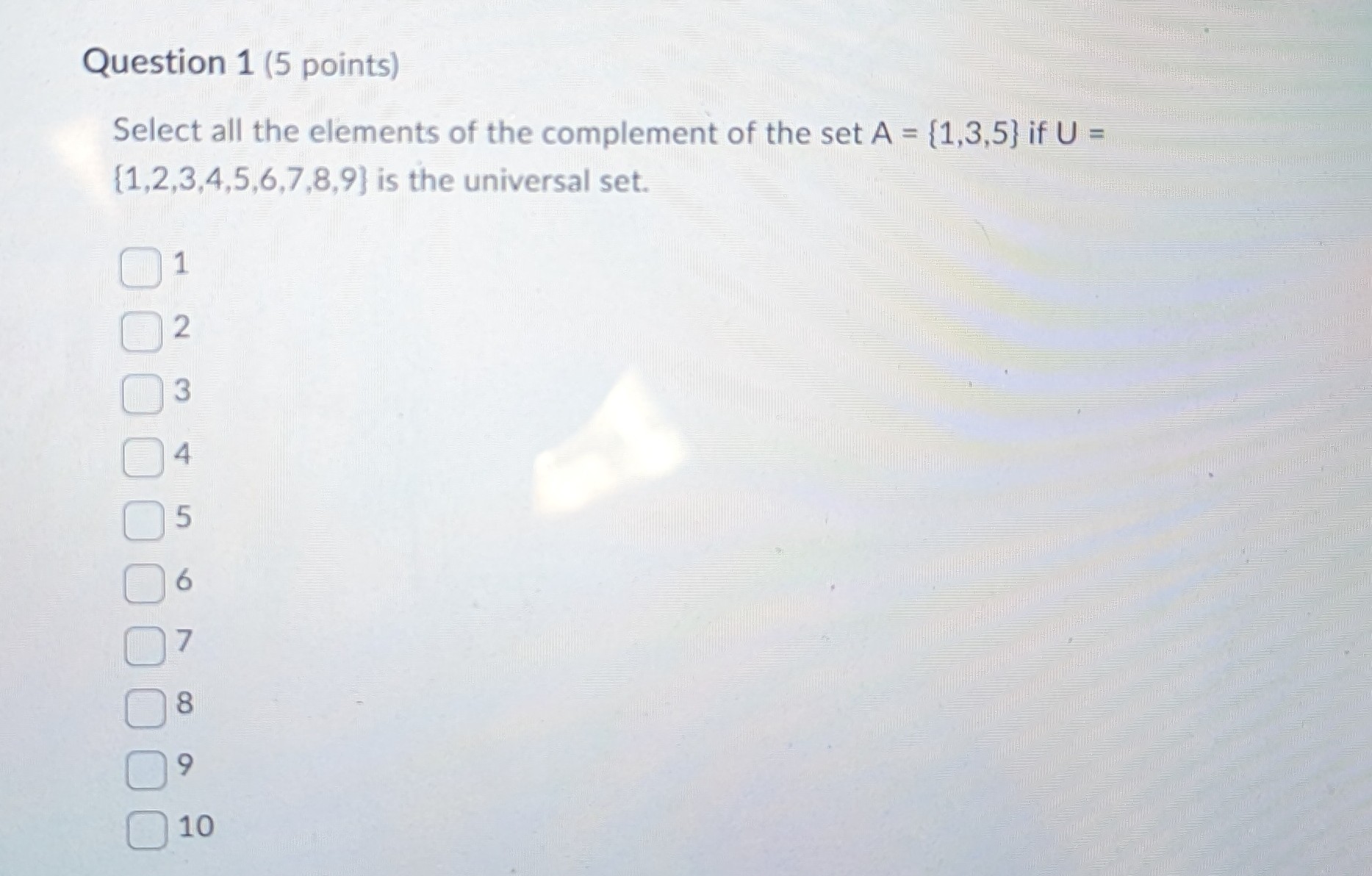 Question 1 (5 points) Select all the elements of