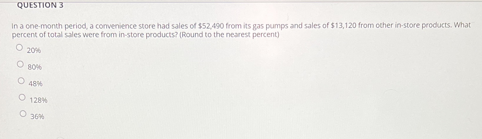 QUESTION 3 In a one-month period, a convenience
