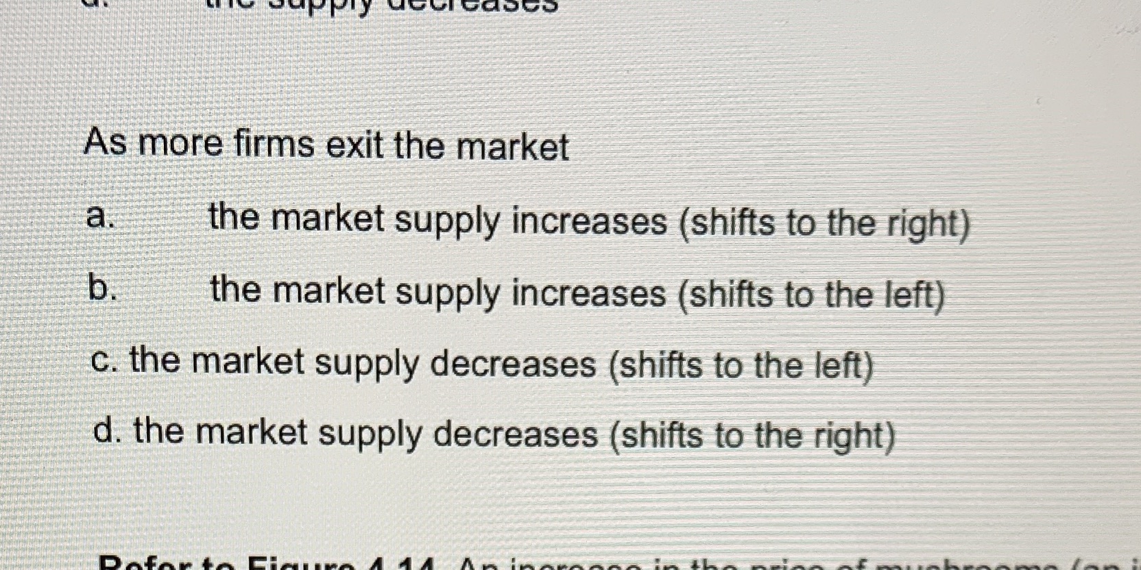 As more firms exit the market a. the market