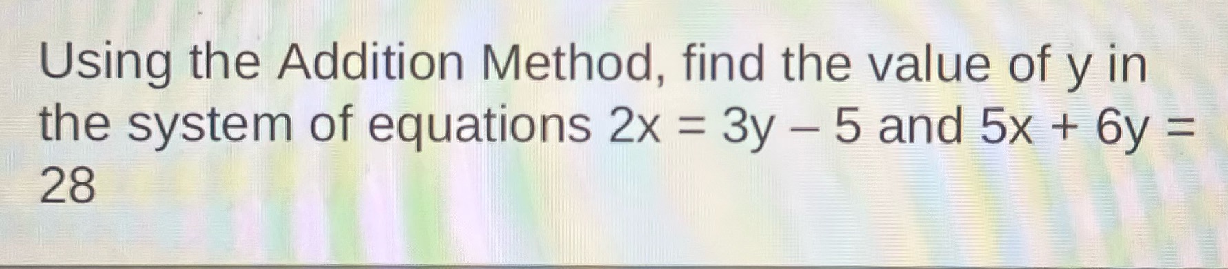 Using the Addition Method, find the value of y in