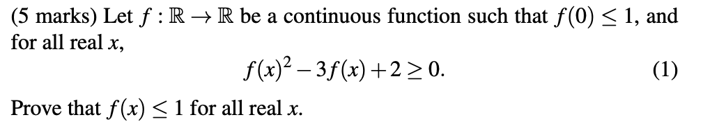 (5 marks) Let f : R - R be a continuous function