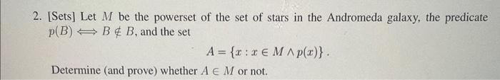 2. [Sets] Let M be the powerset of the set of