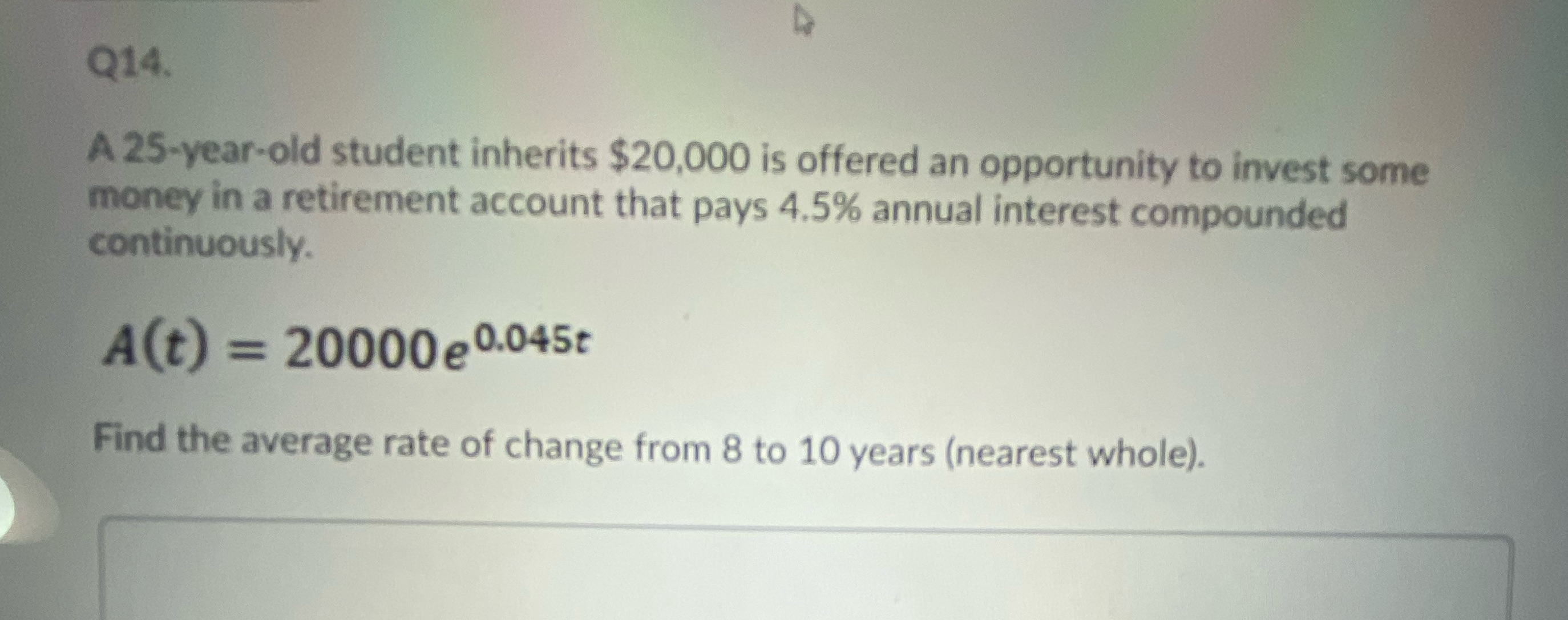 Q14. A 25-year-old student inherits $20,000 is