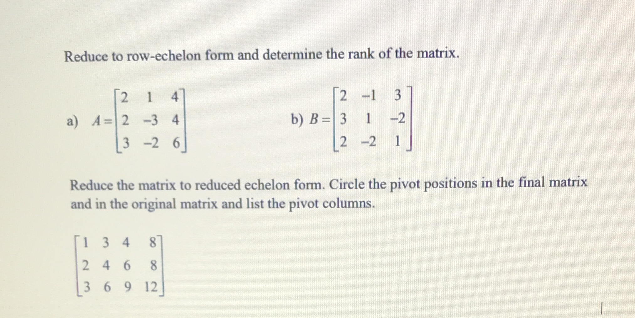 Reduce to row-echelon form and determine the rank