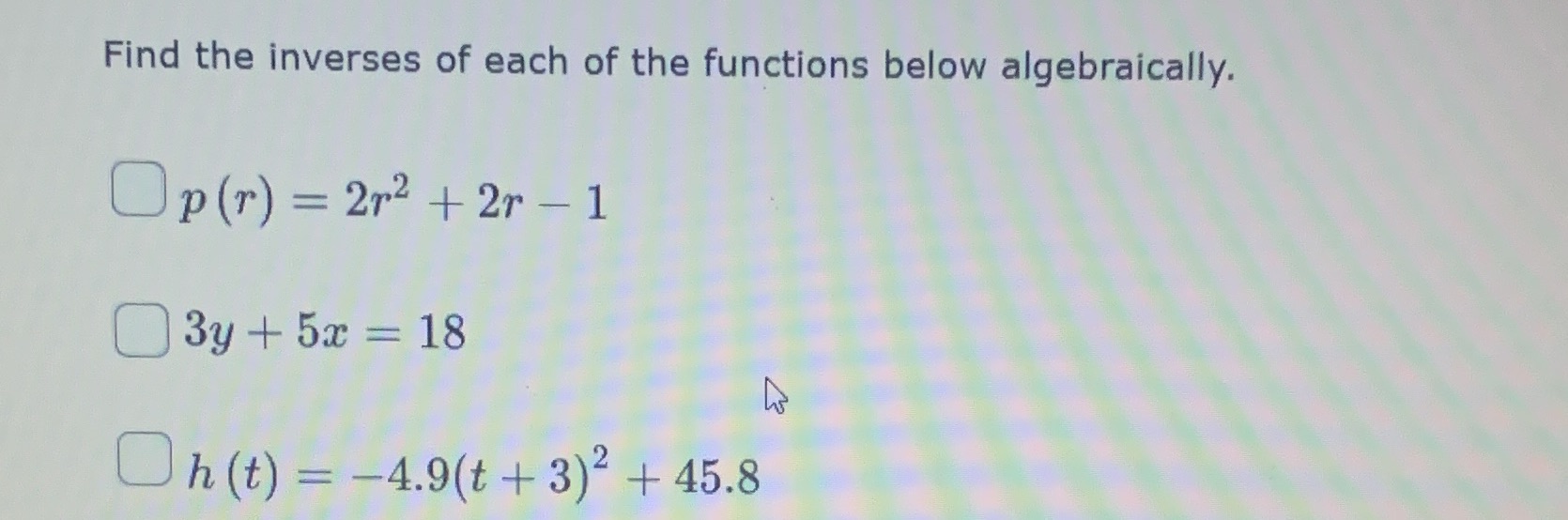 Find the inverses of each of the functions below