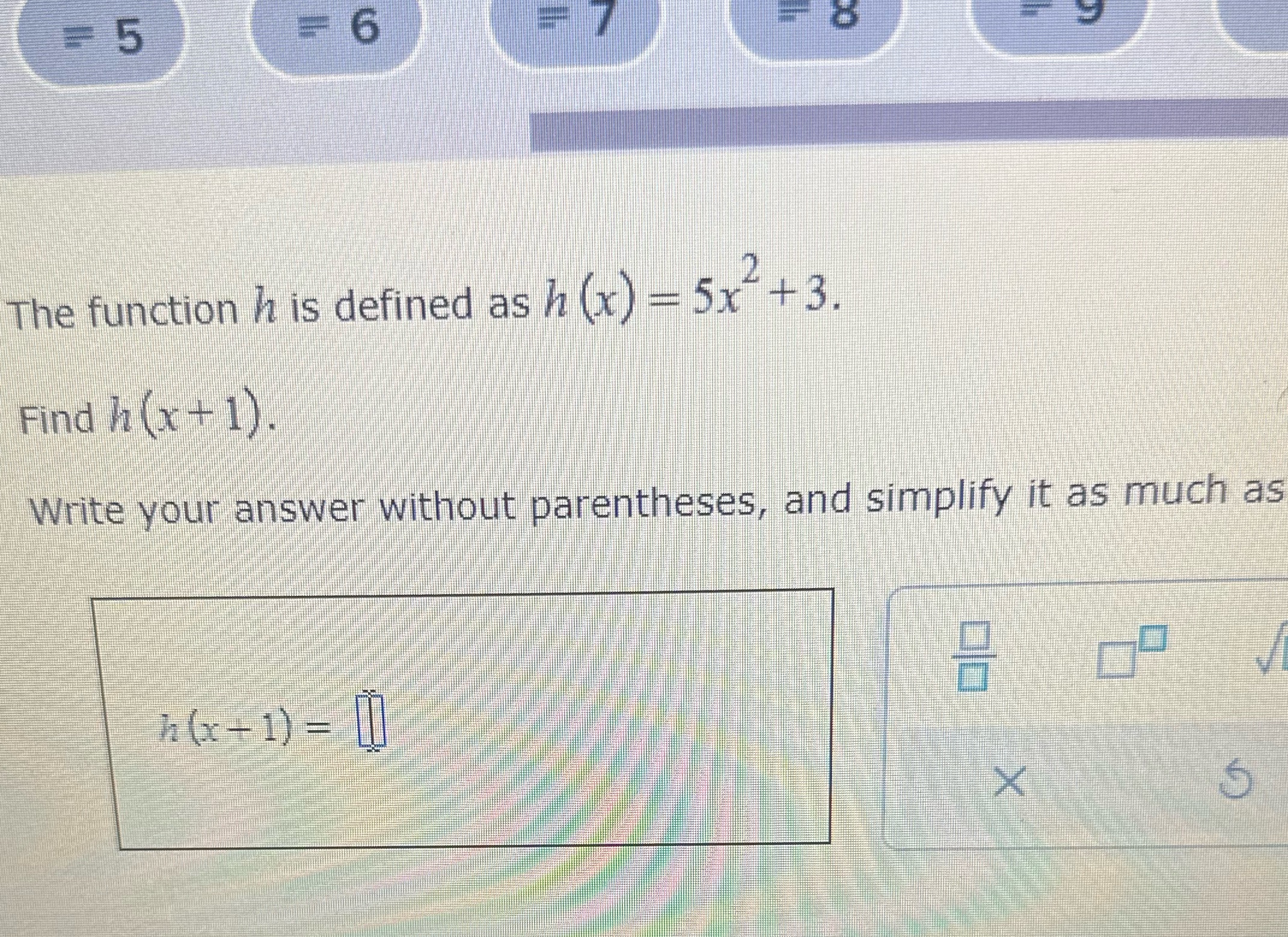 5 = 6 The function h is defined as h (x) = 5x"