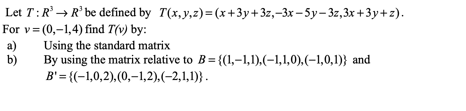 Let T : R 3 ? R 3 be defined by T ( x , y , z ) =