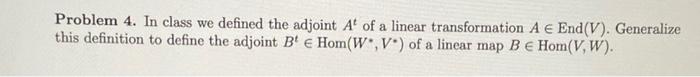 Problem 4. In class we defined the adjoint At of